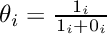$\theta_i=\frac{1_i}{1_i+0_i}$
