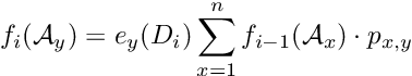 \[ f_i({\cal A}_y) = e_y(D_i) \sum_{x=1}^n f_{i-1}({\cal A}_x) \cdot p_{x,y} \]
