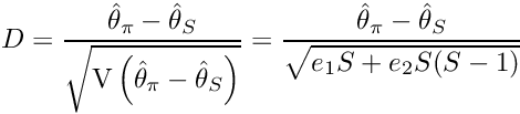 \[ D=\frac{\hat{\theta}_\pi-\hat{\theta}_S}{\sqrt{\textrm{V}\left(\hat{\theta}_\pi-\hat{\theta}_S\right)}} =\frac{\hat{\theta}_\pi-\hat{\theta}_S}{\sqrt{e_1S+e_2S(S-1)}} \]