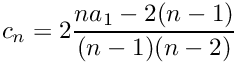 \[ c_n=2\frac{na_1-2(n-1)}{(n-1)(n-2)} \]