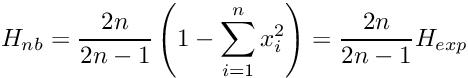 \[ H_{nb}=\frac{2n}{2n-1}\left(1-\sum_{i=1}^{n}x_i^2\right)=\frac{2n}{2n-1}H_{exp} \]