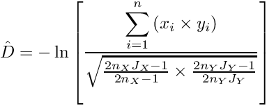 \[ \hat{D}=-\ln \left[\frac{\displaystyle\sum_{i=1}^{n}\left(x_i\times y_i\right)} {\sqrt{\frac{2n_XJ_X-1}{2n_X-1}\times\frac{2n_YJ_Y-1}{2n_YJ_Y}}} \right] \]