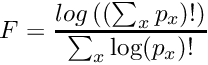 \[ F = \frac{log\left(\left(\sum_x p_x\right)!\right)}{\sum_x \log(p_x)!} \]