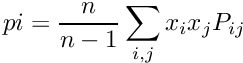 \[ pi = \frac{n}{n-1}\sum_{i,j}x_{i}x_{j}P_{ij} \]