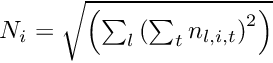 $ N_i = \sqrt{\left(\sum_l {\left(\sum_t n_{l, i, t}\right)}^2\right)}$