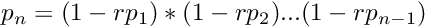 \[ p_n = (1-rp_1)*(1-rp_2)...(1-rp_{n-1}) \]