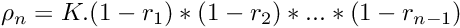 \[ \rho_n = K.(1-r_1)*(1-r_2)*...*(1-r_{n-1}) \]