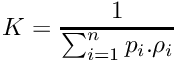 \[ K = \frac{1}{\sum_{i=1}^n p_i.\rho_i} \]