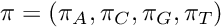 \[ \pi = \left(\pi_A, \pi_C, \pi_G, \pi_T\right) \]