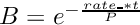 $B = e^{-\frac{rate\_*t}{P}}$