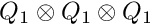 $ Q_1 \otimes Q_1 \otimes Q_1 $