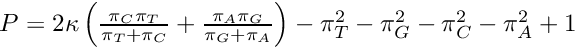 $P=2\kappa \left({\frac{\pi_C \pi_T}{\pi_T+\pi_C}}+{\frac{\pi_A \pi_G}{\pi_G+\pi_A}}\right)-\pi_T^2-\pi_G^2-\pi_C^2-\pi_A^2+1$