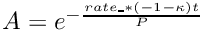 $A=e^{-\frac{rate\_*(-1-\kappa)t}{P}}$