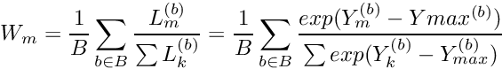 \[ W_m = \frac{1}{B} \sum_{b \in B} \frac{L_m^{(b)}}{\sum L_k^{(b)}} = \frac{1}{B} \sum_{b \in B} \frac{exp(Y^{(b)}_m - Ymax^{(b)})}{\sum exp(Y_k^{(b)} - Y_{max}^{(b)})} \]