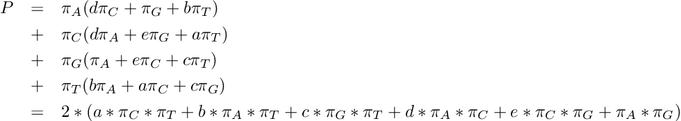 \begin{eqnarray*} P &=& \pi_A(d\pi_C+ \pi_G+b\pi_T)\\ &+& \pi_C(d\pi_A+e\pi_G+a\pi_T)\\ &+& \pi_G( \pi_A+e\pi_C+c\pi_T)\\ &+& \pi_T(b\pi_A+a\pi_C+c\pi_G)\\ &=& 2*(a*\pi_C*\pi_T+b*\pi_A*\pi_T+c*\pi_G*\pi_T+d*\pi_A*\pi_C+e*\pi_C*\pi_G+\pi_A*\pi_G) \end{eqnarray*}