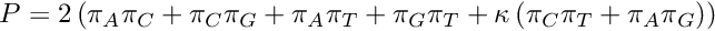 $P=2\left(\pi_A \pi_C + \pi_C \pi_G + \pi_A \pi_T + \pi_G \pi_T + \kappa \left(\pi_C \pi_T + \pi_A \pi_G\right)\right)$