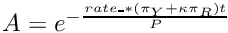 $A=e^{-\frac{rate\_*(\pi_Y+\kappa\pi_R)t}{P}}$