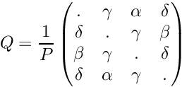 \[ Q= \frac 1P \begin{pmatrix} . & \gamma & \alpha & \delta \\ \delta & . & \gamma & \beta \\ \beta & \gamma & . & \delta \\ \delta & \alpha & \gamma & .\\ \end{pmatrix}\]