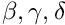 $\beta, \gamma, \delta$