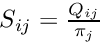 $ S_{ij}=\frac{Q_{ij}}{\pi_j}$