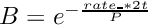 $B = e^{-\frac{rate\_ * 2t}{P}}$