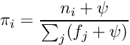 \[ \pi_i = \frac{n_i+\psi}{\sum_j (f_j+\psi)} \]