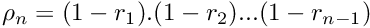 \[ \rho_n = (1-r_1).(1-r_2)...(1-r_{n-1}) \]