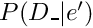 $P(D\_ | e')$