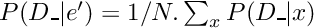 $P(D\_ | e') = 1/N . \sum_x P(D\_ | x)$