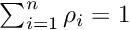 $\sum_{i=1}^{n} \rho_i = 1$