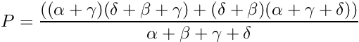 \[ P = \frac { \left((\alpha+\gamma)(\delta+\beta+\gamma) + (\delta+\beta)(\alpha+\gamma+\delta)\right)}{\alpha+\beta+\gamma+\delta}\]