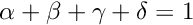 \[\alpha+\beta+\gamma+\delta=1\]