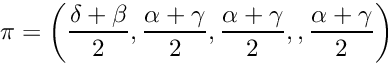 \[ \pi = \left(\frac{\delta + \beta}2, \frac{\alpha+ \gamma}2, \frac{\alpha+ \gamma}2, , \frac{\alpha+ \gamma}2\right) \]