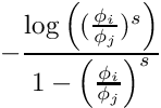 \[-\frac{\log\left((\frac{\phi_i}{\phi_j})^{s}\right)}{1-\left(\frac{\phi_i}{\phi_j}\right)^{s}}\]