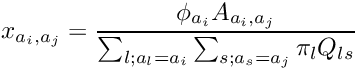 \[ x_{a_i,a_j} = \frac{ \phi_{a_i} A_{a_i,a_j}}{{\sum_{l;a_l=a_i} \sum_{s;a_s=a_j} \pi_l Q_{ls}}} \]