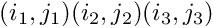 $(i_1,j_1) (i_2,j_2) (i_3,j_3) $